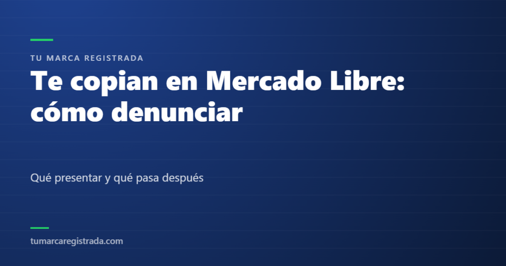 Te copian en Mercado Libre: cómo denunciar — Qué presentar y qué pasa después