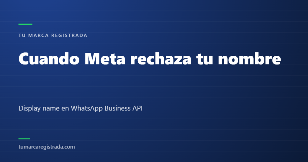 Cuando Meta rechaza tu nombre — Display name en WhatsApp Business API