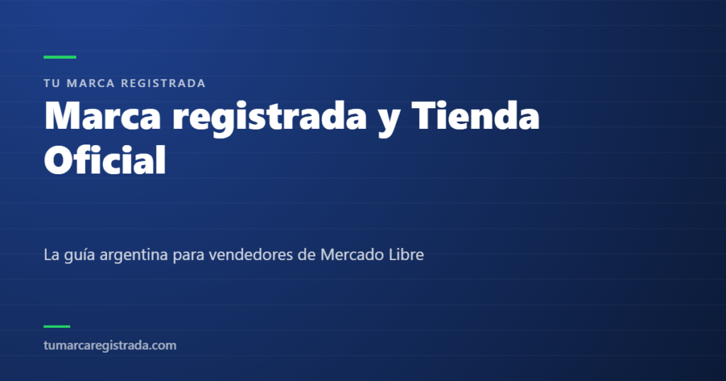 Marca registrada y Tienda Oficial — La guía argentina para vendedores de Mercado Libre
