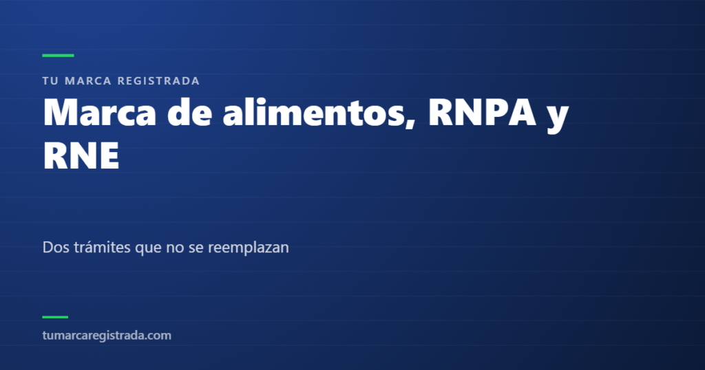 Marca de alimentos, RNPA y RNE — Dos trámites que no se reemplazan