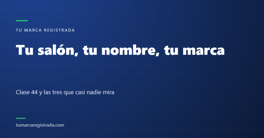 Tu salón, tu nombre, tu marca — Clase 44 y las tres que casi nadie mira