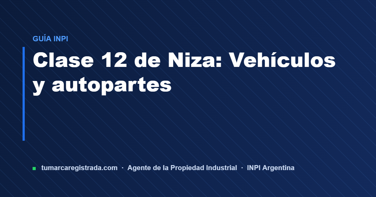 Clase 12 — guía de Tu Marca Registrada, agente INPI matrícula 3101