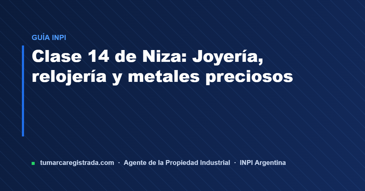 Clase 14 — guía de Tu Marca Registrada, agente INPI matrícula 3101