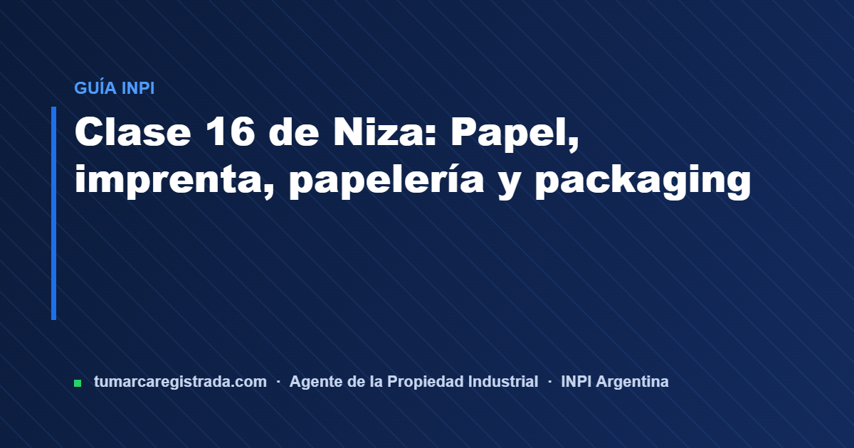 Clase 16 — guía de Tu Marca Registrada, agente INPI matrícula 3101
