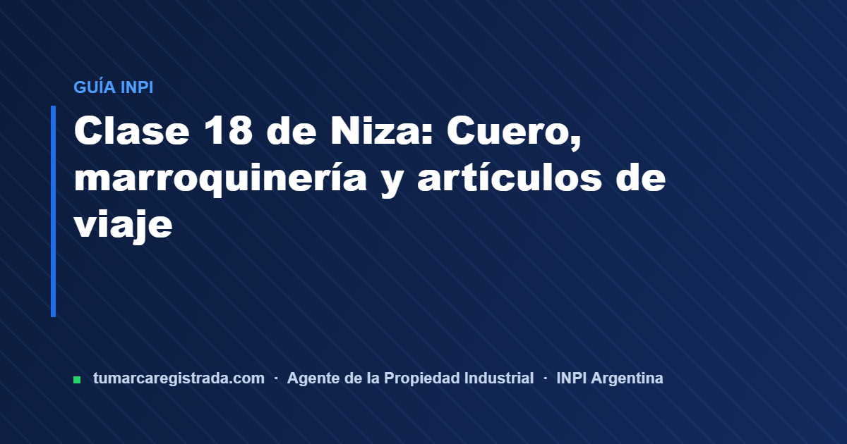 Clase 18 — guía de Tu Marca Registrada, agente INPI matrícula 3101