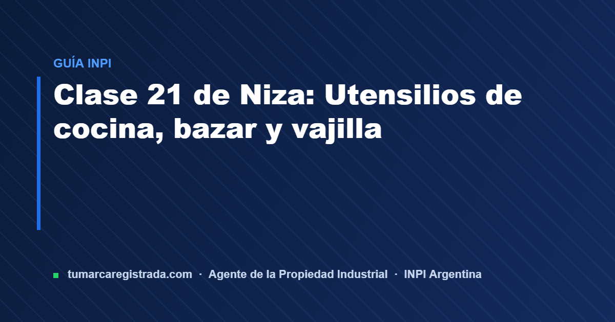 Clase 21 — guía de Tu Marca Registrada, agente INPI matrícula 3101