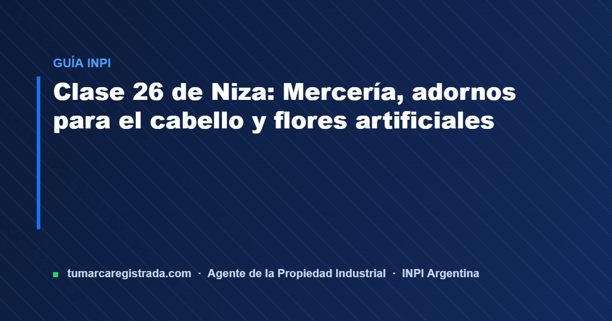 Clase 26 — guía de Tu Marca Registrada, agente INPI matrícula 3101