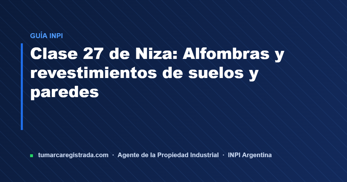 Clase 27 — guía de Tu Marca Registrada, agente INPI matrícula 3101
