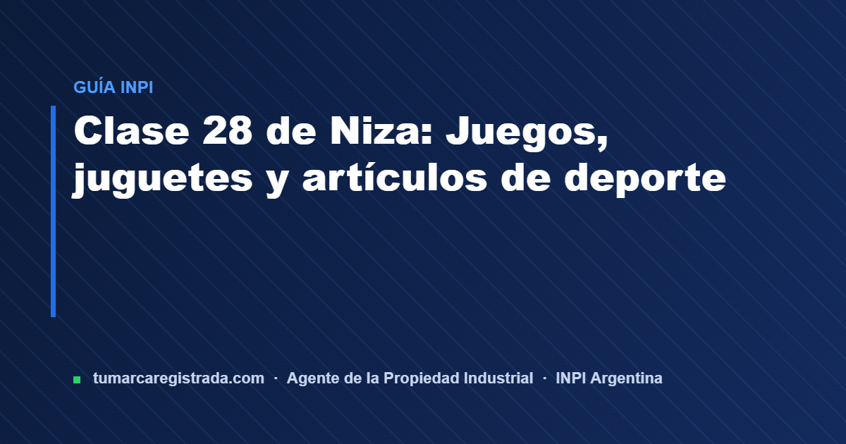 Clase 28 — guía de Tu Marca Registrada, agente INPI matrícula 3101
