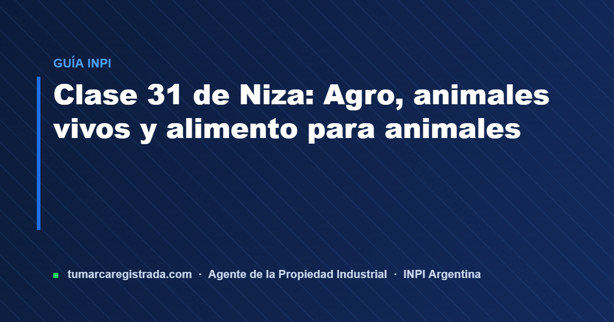 Clase 31 — guía de Tu Marca Registrada, agente INPI matrícula 3101