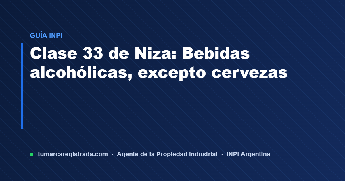 Clase 33 — guía de Tu Marca Registrada, agente INPI matrícula 3101