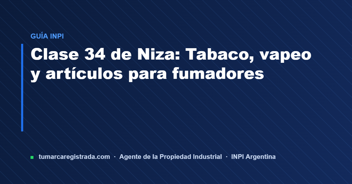 Clase 34 — guía de Tu Marca Registrada, agente INPI matrícula 3101