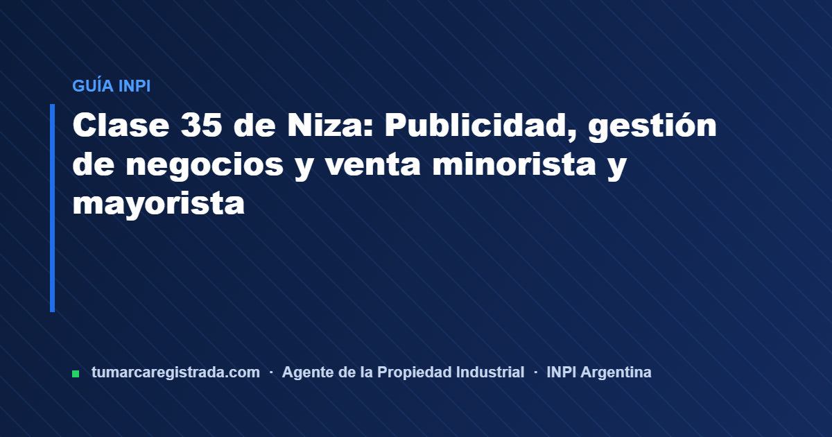 Clase 35 — guía de Tu Marca Registrada, agente INPI matrícula 3101