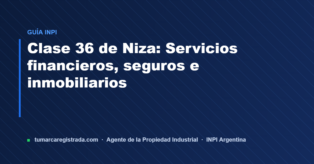Clase 36 — guía de Tu Marca Registrada, agente INPI matrícula 3101
