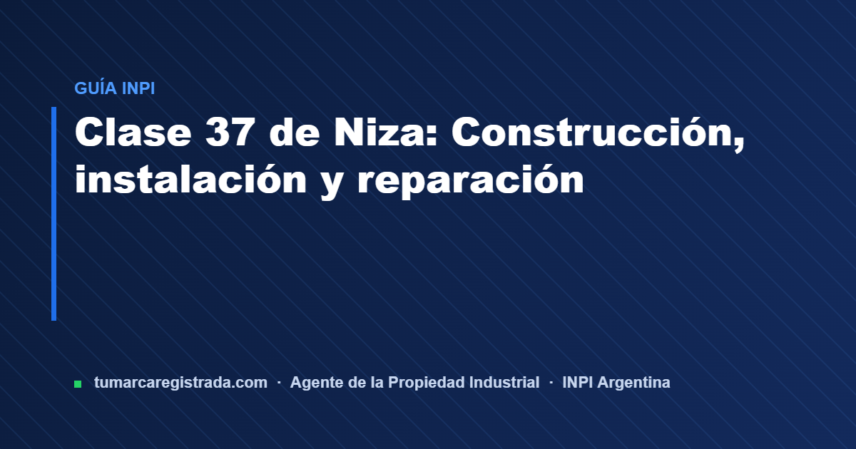 Clase 37 — guía de Tu Marca Registrada, agente INPI matrícula 3101