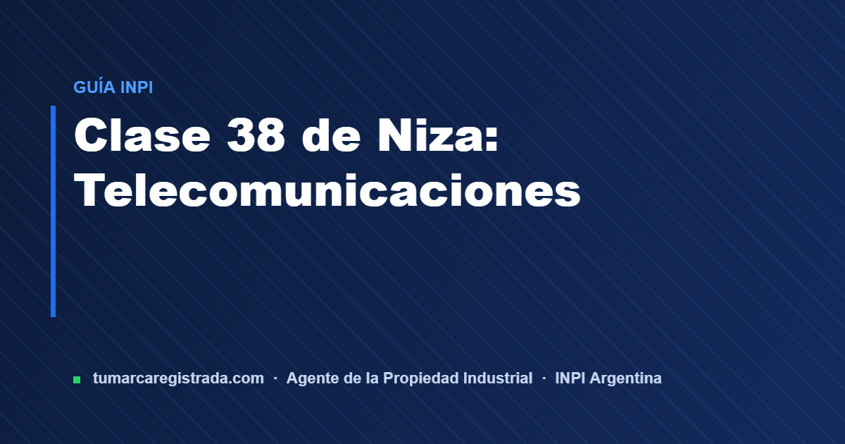Clase 38 — guía de Tu Marca Registrada, agente INPI matrícula 3101