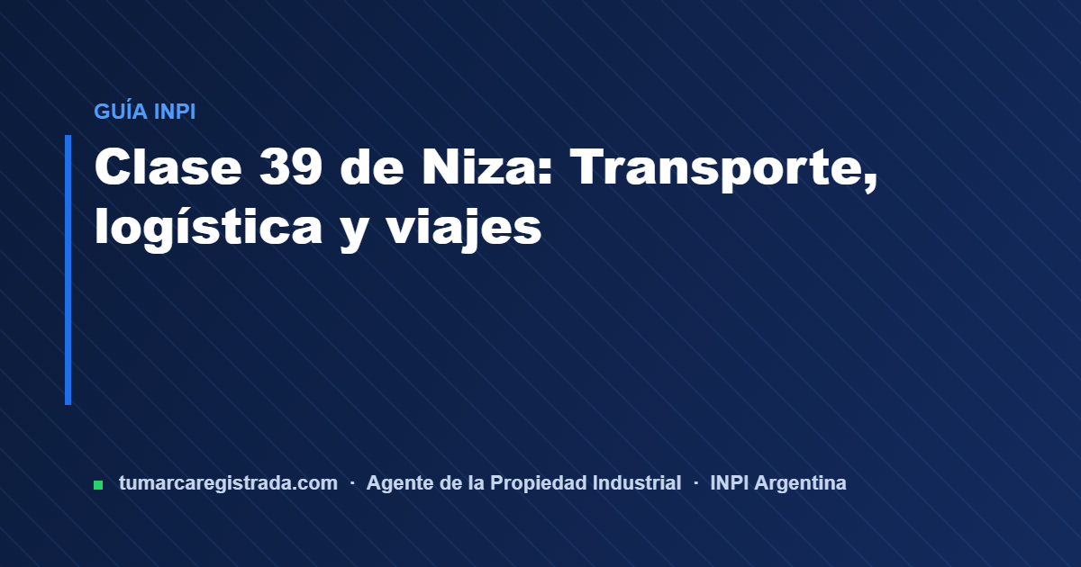 Clase 39 — guía de Tu Marca Registrada, agente INPI matrícula 3101