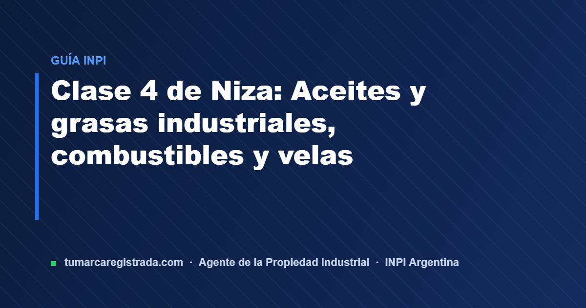Clase 4 de niza — guía de Tu Marca Registrada, agente INPI matrícula 3101