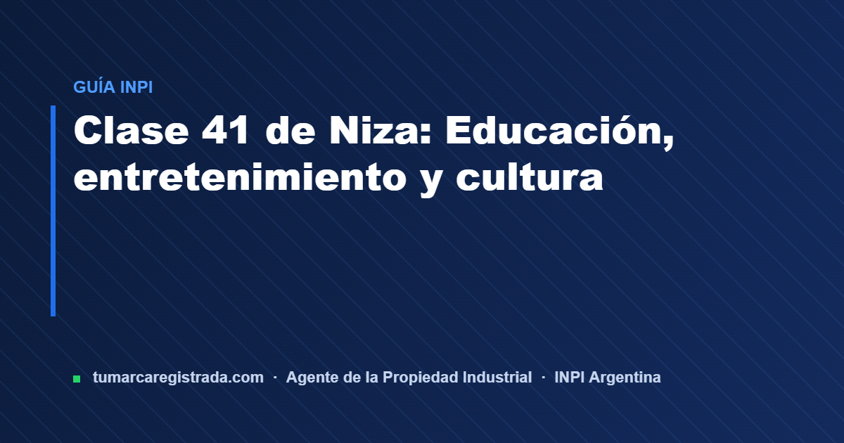 Clase 41 — guía de Tu Marca Registrada, agente INPI matrícula 3101