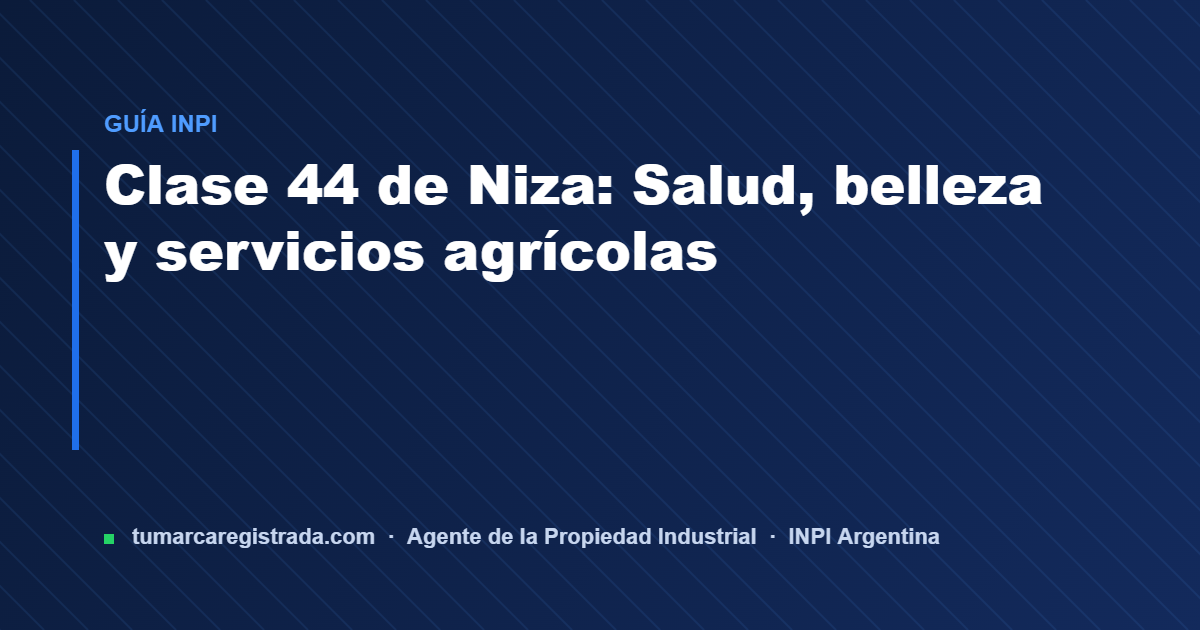 Clase 44 — guía de Tu Marca Registrada, agente INPI matrícula 3101