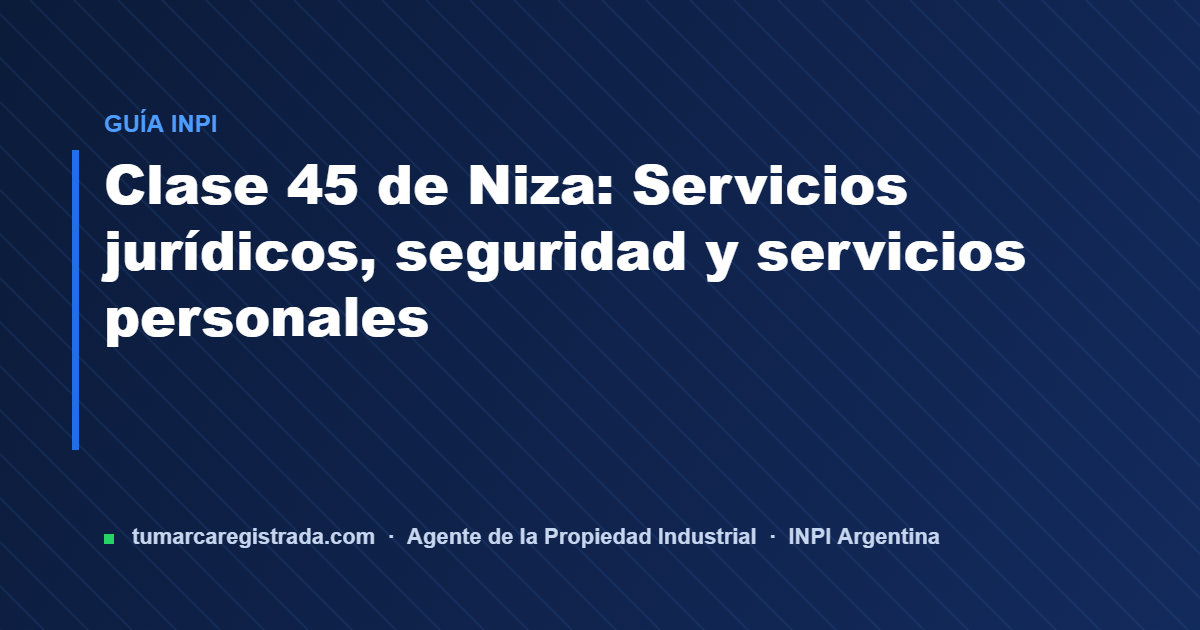 Clase 45 — guía de Tu Marca Registrada, agente INPI matrícula 3101