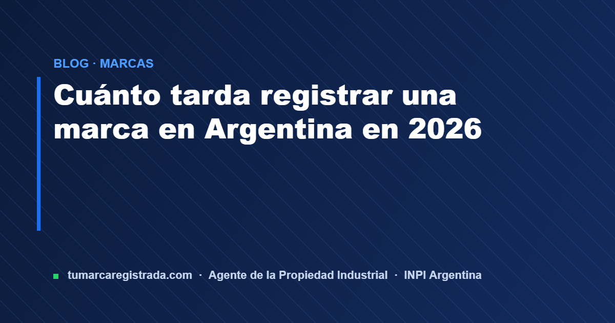 Cuanto tarda — guía de Tu Marca Registrada, agente INPI matrícula 3101