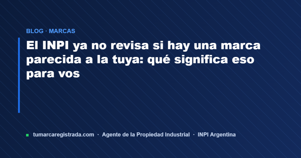 Inpi ya no revisa — Tu Marca Registrada