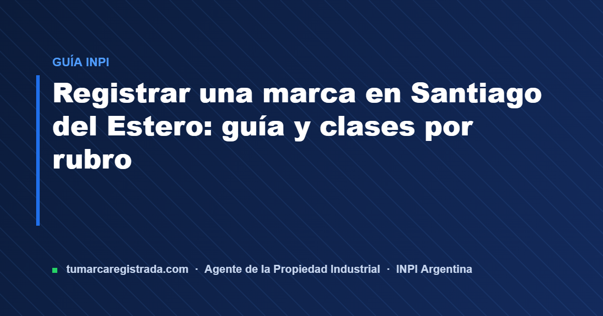 Santiago del estero — guía de Tu Marca Registrada, agente INPI matrícula 3101