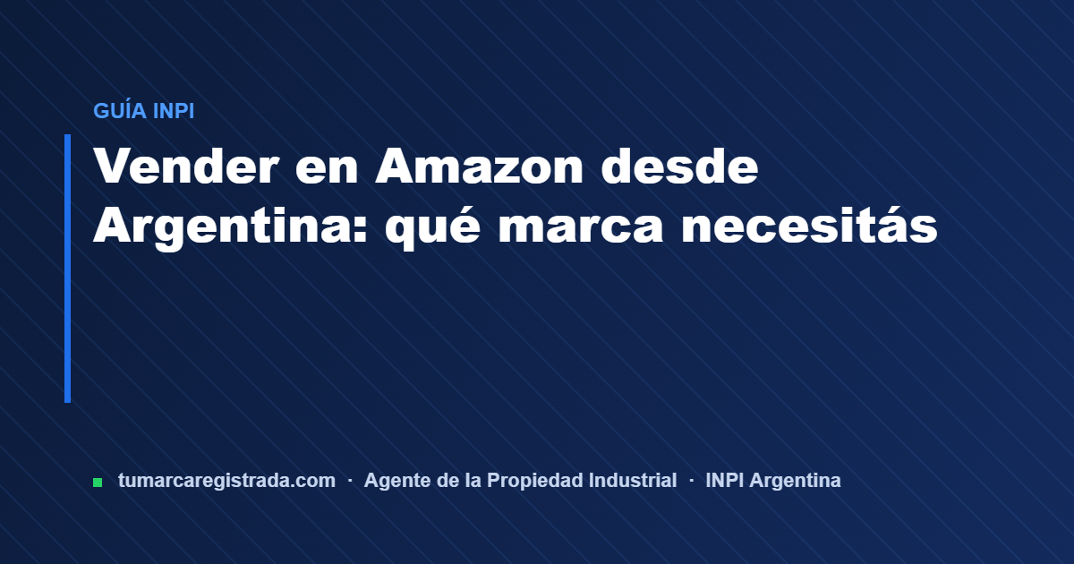 Proteger marca — guía de Tu Marca Registrada, agente INPI matrícula 3101