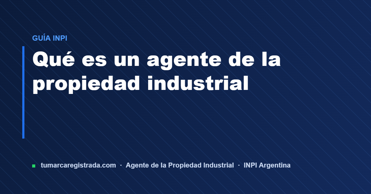 Propiedad industrial — guía de Tu Marca Registrada, agente INPI matrícula 3101