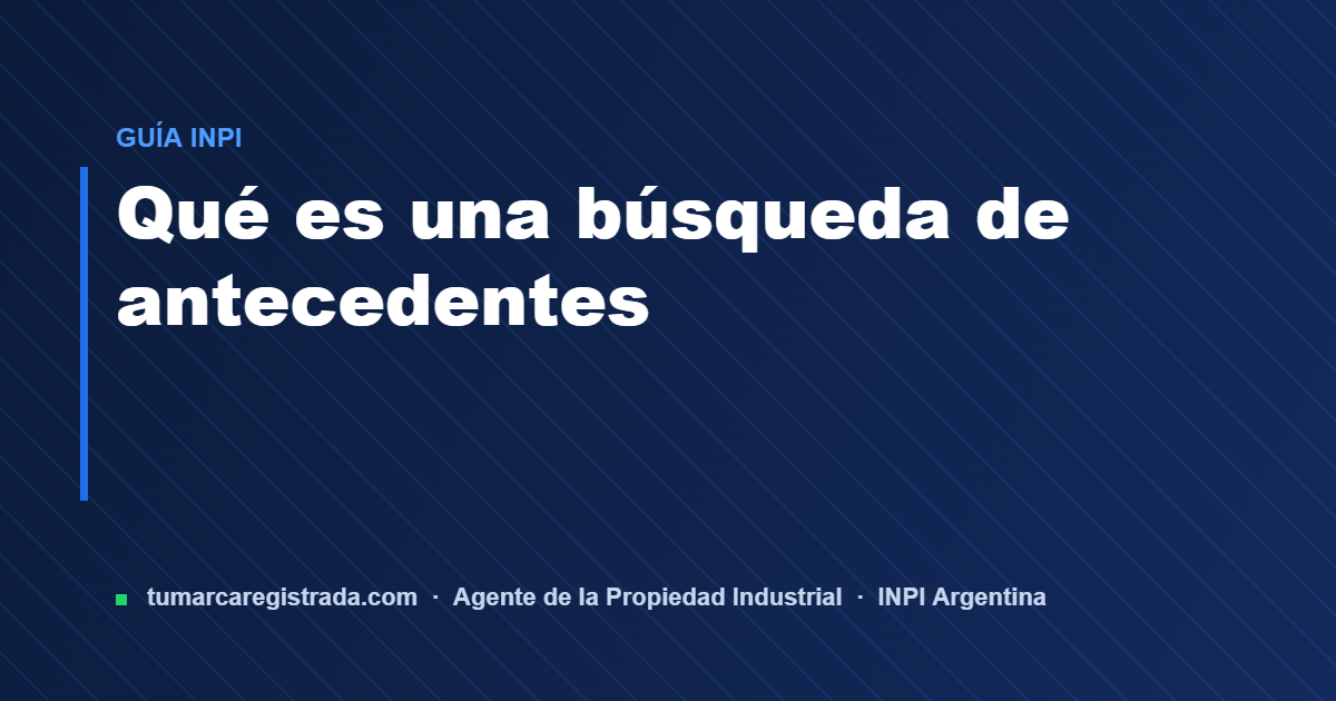 Busqueda de antecedentes — guía de Tu Marca Registrada, agente INPI matrícula 3101