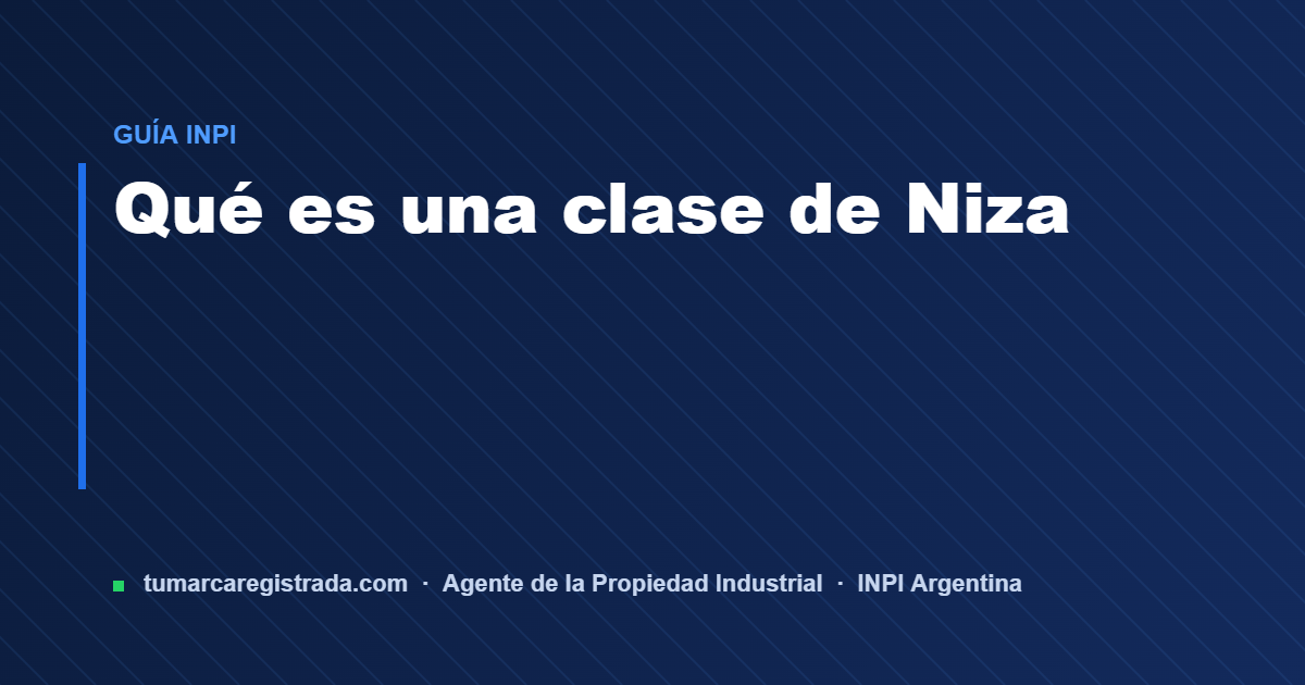 Que es una clase de niza — guía de Tu Marca Registrada, agente INPI matrícula 3101