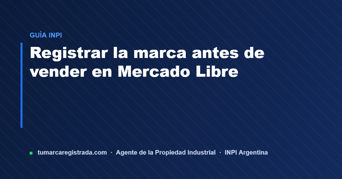 Mercado libre — guía de Tu Marca Registrada, agente INPI matrícula 3101