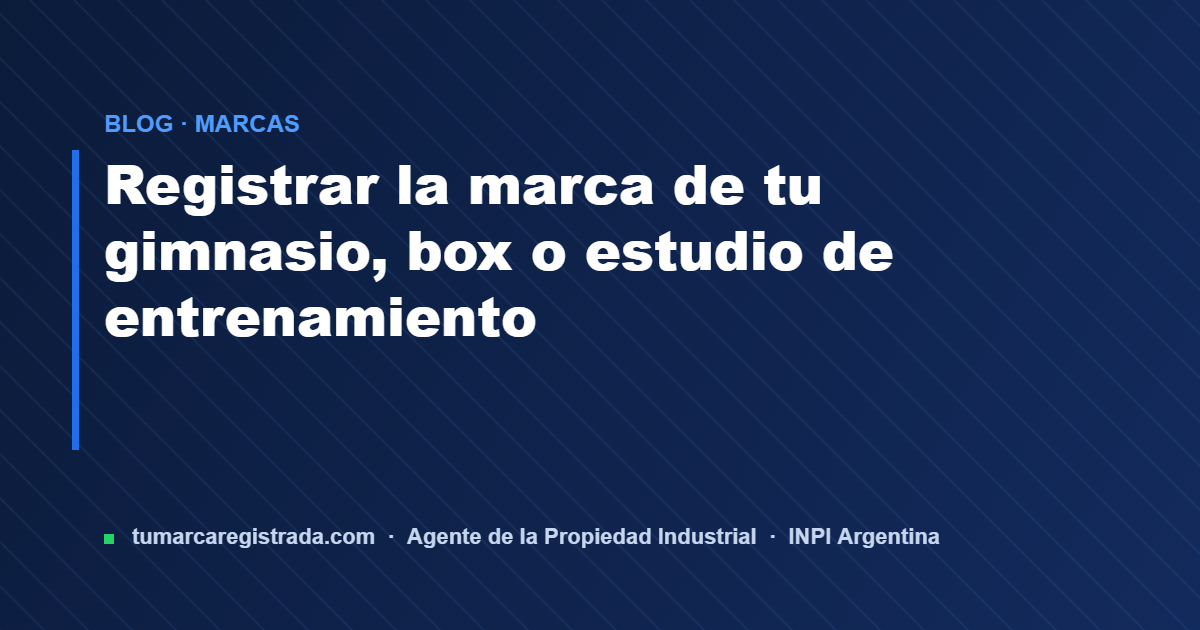 Gimnasio box — guía de Tu Marca Registrada, agente INPI matrícula 3101
